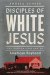 Cover of Disciples of White Jesus