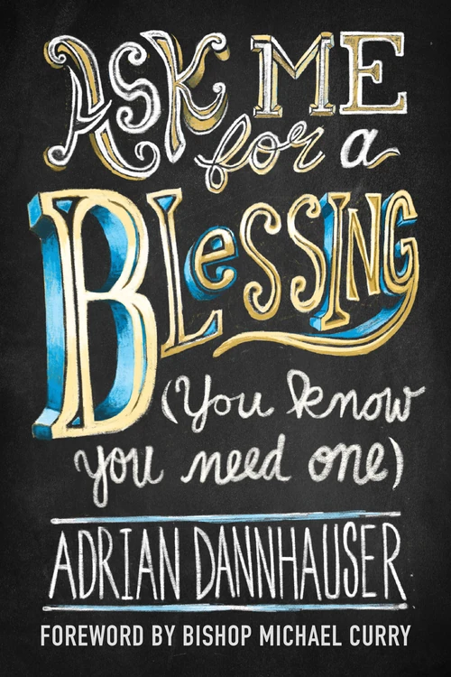 Cover of Ask Me for a Blessing (You Know You Need One)