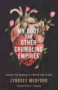 Cover of My Body and Other Crumbling Empires
