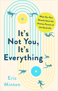 Cover of It's Not You, It's Everything