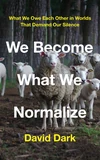 Cover of We Become What We Normalize