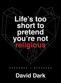 Cover of Life's Too Short to Pretend You're Not Religious