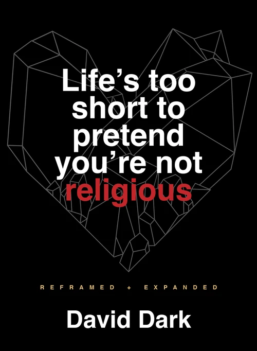 Cover of Life's Too Short to Pretend You're Not Religious