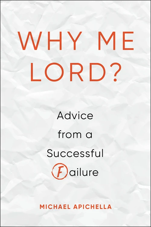 Cover of Why Me, Lord? Advice from a Successful Failure