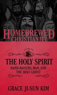 Cover of The Homebrewed Christianity Guide to the Holy Spirit