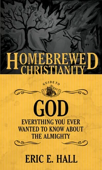 Cover of The Homebrewed Christianity Guide to God