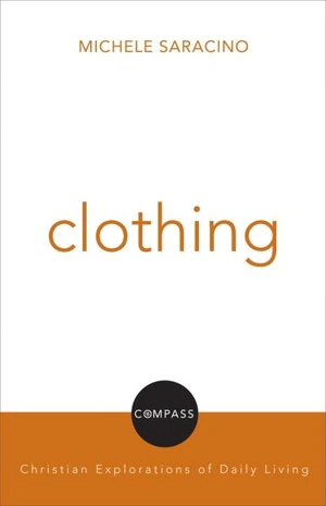 Cover of Clothing: Compass: Christian Explorations of Daily Living