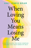 Cover of When Loving You Means Losing Me