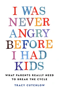 Cover of I Was Never Angry Before I Had Kids