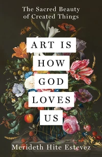 Cover of Art Is How God Loves Us