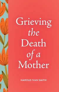 Cover of Grieving the Death of a Mother