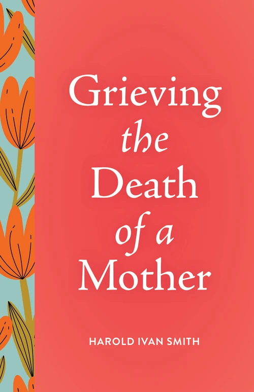 Cover of Grieving the Death of a Mother
