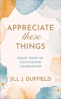 Cover of Appreciate These Things