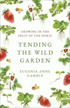 Cover of Tending the Wild Garden