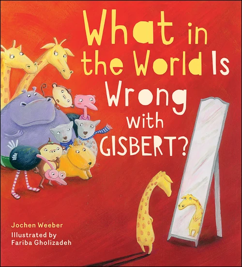 Cover of What in the World Is Wrong with Gisbert?