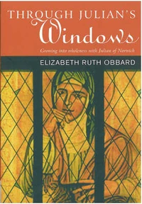 Cover of Through Julian’s Window: Growing into Wholeness with Julian of Norwich
