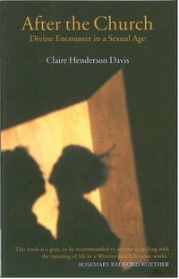 Cover of After the Church: Divine Encounter in a Sexual Age