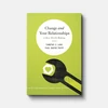 Cover of Change and Your Relationships
