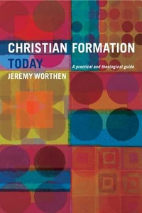 Cover of Christian Formation Today: A Practical and Theological Guide