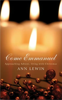 Cover of Come Emmanuel: Approaching Advent, Living with Christmas