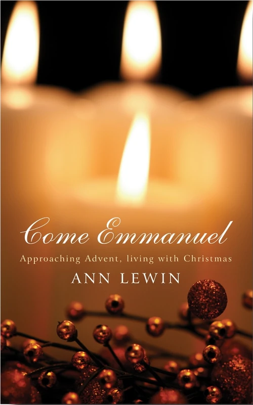 Cover of Come Emmanuel: Approaching Advent, Living with Christmas