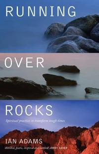 Cover of Running Over Rocks: Spiritual Practices to Transform Tough Times