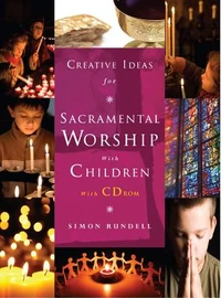Cover of Creative Ideas for Sacramental Worship with Children: with CD ROM