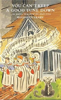 Cover of You Can’t Keep a Good Tune Down: No Matter How Hard the Choir Tries