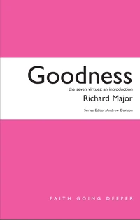 Cover of Goodness: The Seven Virtues – An Introduction