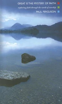 Cover of Great is the Mystery of Faith: Exploring Faith Through the Words of Worship