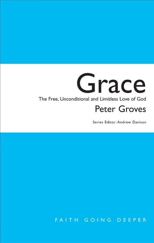 Cover of Grace: The Free, Unconditional and Limitless Love of God