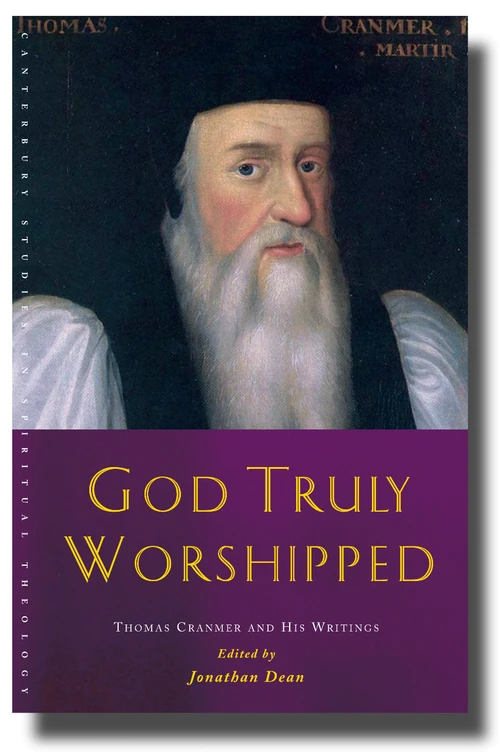 Cover of God Truly Worshipped: A Thomas Cranmer Reader