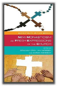 Cover of New Monasticism as Fresh Expressions of Church