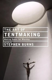 Cover of The Art of Tentmaking: Making Space for Worship