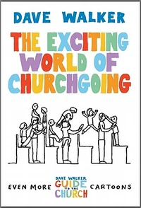 Cover of The Exciting World of Churchgoing: A Dave Walker Guide