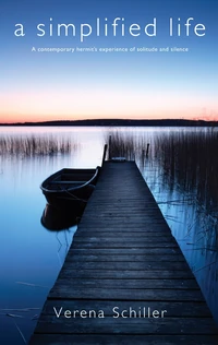 Cover of A Simplified Life: A Contemporary Hermit’s Experience of Solitude and Silence