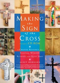 Cover of Making the Sign of the Cross: A Creative Resource for Seasonal Worship, Retreats and Quiet Days