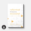 Cover of Reformed Means Missional