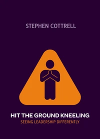 Cover of Hit the Ground Kneeling: Seeing Leadership Differently