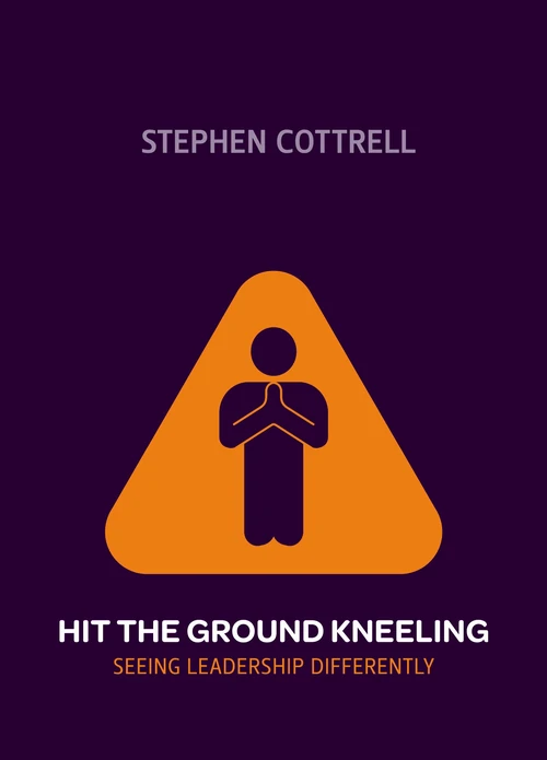 Cover of Hit the Ground Kneeling: Seeing Leadership Differently