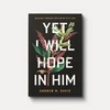 Cover of Yet I Will Hope in Him