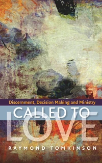 Cover of Called to Love: Discernment, Decision Making and Ministry