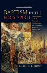 Cover of Baptism in the Holy Spirit: A Re-examination of the New Testament Teaching on the Gift of the Spirit in Relation to Pentecostalism Today