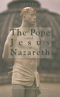 Cover of Pope and Jesus of Nazareth: Christ, Scripture and the Church