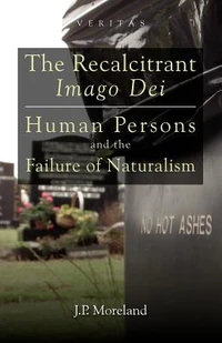 Cover of The Recalcitrant Imago Dei: Human Persons and the Failure of Naturalism