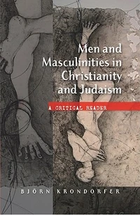 Cover of Men and Masculinities in Christianity and Judaism: A Critical Reader