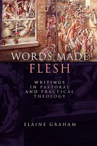 Cover of Words Made Flesh: Writings in Pastoral and Practical Theology