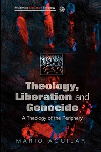 Cover of Theology, Liberation and Genocide: A Theology of the Periphery