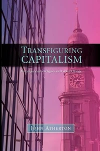 Cover of Transfiguring Capitalism: An Enquiry into Religion and Global Change