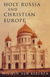 Cover of Holy Russia and Christian Europe: East and West in the Religious Ideology of Russia